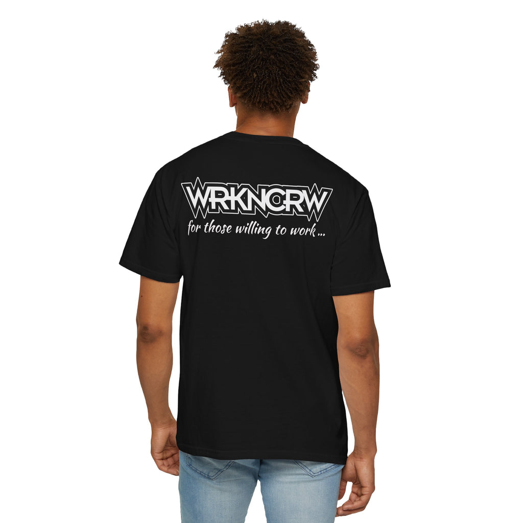 WorknCrw Graphic T-Shirt — “WRKN CRW” Front Logo & “for those willing to work...” Back